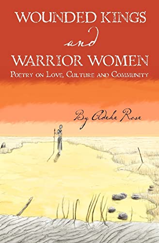Wounded Kings and Warrior Women: Poetry on Love, Culture and Community