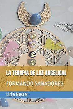 Paperback LA TERAPIA DE LUZ ANGELICAL: FORMANDO SANADORES Book