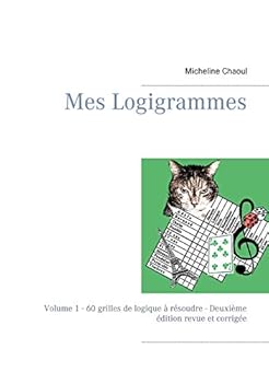 Paperback Mes Logigrammes: Volume 1 - 60 grilles de logique à résoudre - Deuxième édition revue et corrigée [French] Book