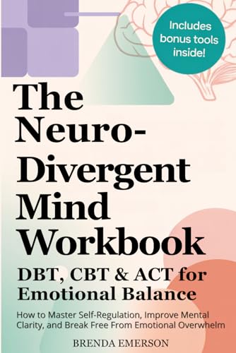 The Neuro Divergent Mind Workbook - DBT, CBT & ACT for Emotional ...