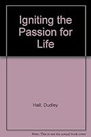 Igniting the Passion for Life 1888946008 Book Cover