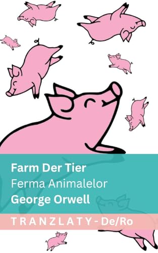 Farm der Tiere / Ferma Animalelor: Tranzlaty Deutsch Română (German Edition)