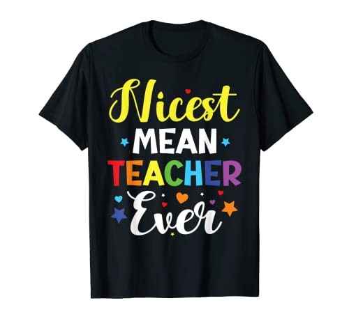 Nicest Mean Teacher Ever Teacher Student T-Shirt