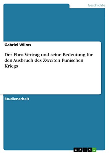 Der Ebro-Vertrag und seine Bedeutung für den Ausbruch des Zweiten Punischen Kriegs (German Edition)