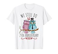 25th Wedding Anniversary design. We Still Do Owl Couple Wedding 25th Anniversary Lightweight, Classic fit, Double-needle sleeve and bottom hem