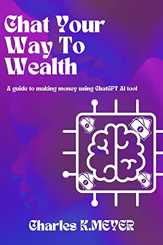 Chat Your Way to Wealth: A Guide to Making Money Using ChatGPT (English Edition)
