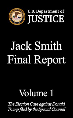 Jack Smith Final Report: Volume 1: The Election Case (jan 6 evidence)
