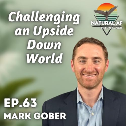 Ep. 63: Mark Gober | Challenging an Upside Down World