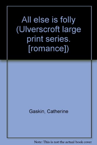 All else is folly (Ulverscroft large print seri... 0708901794 Book Cover