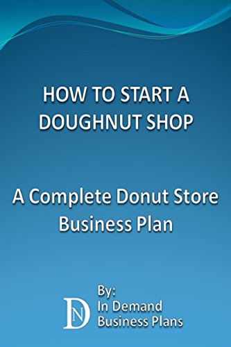 Amazon Com How To Start A Doughnut Shop A Complete Donut Store Business Plan Ebook Business Plans In Demand Kindle Store