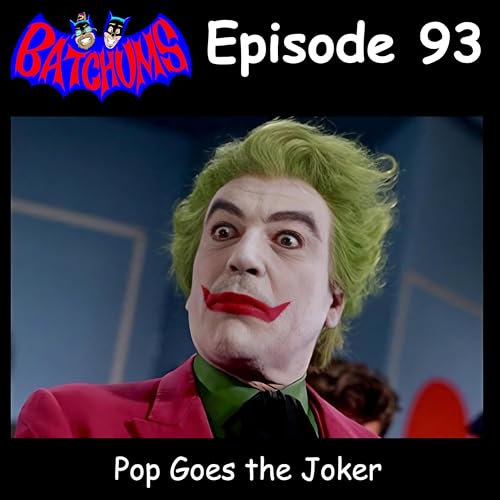 BatChums Episode 93 &ndash; Pop Goes the Joker