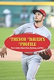 Trevor Bauer’s Profile: Trevor Andrew Bauer Facts, Rankings, and More: Trevor Bauer