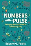 Numbers with a Pulse: Bringing Real-Life Maths into Every Day (Education Everywhere)