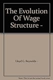 The Evolution Of Wage Structure -