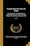 Voyage Dans Les Mers de L'Inde: Fait Par Ordre Du Roi, A L'Occasion Du Passage de Ve Nus, Sur Le Disque de Soleil, Le 6 Juin 1761, & Le 3 Du Me Me Mois 1769; Tome 1