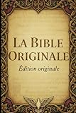  La Bible Originale : La Parole Vivante de Dieu pour Transformer Votre Vie: Édition Complète en Français - Ancien et Nouveau Testament (73 Livres) - Lecture Chrétienne Inspirante