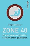  Zone 40: Frauen werden nicht älter. Frauen werden gelassener.