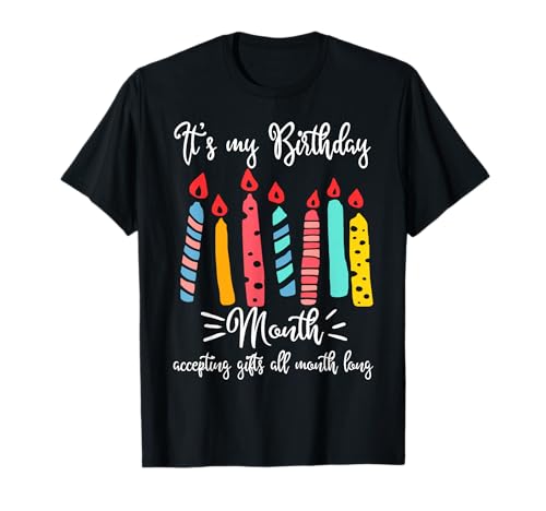 It's My Birthday Month T-Shirt Accepting Gifts All Month T-Shirt