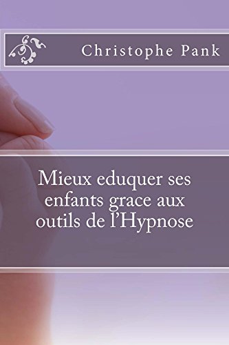 Mieux eduquer ses enfants grace aux outils de l'Hypnose Livre eBook France
