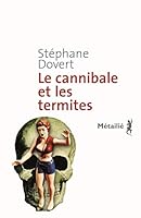 Le Cannibale et les termites 2864246902 Book Cover
