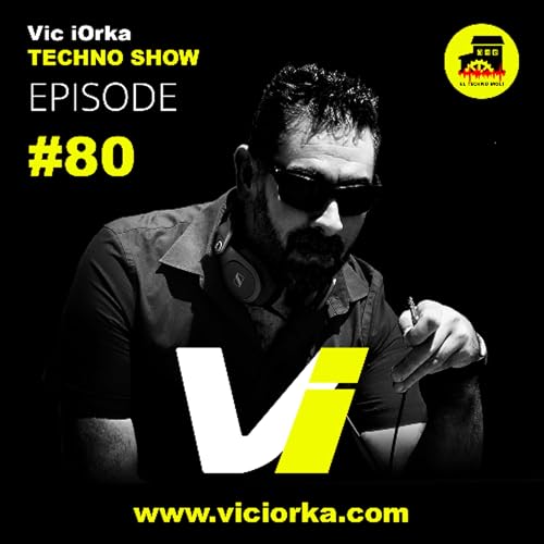 Vic iOrka TECHNO SHOW - EP 80