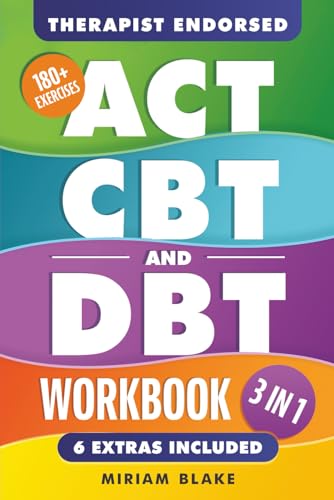 ACT, CBT & DBT Workbook: 3 in 1: Ultimate Guide to Overcoming Anx...