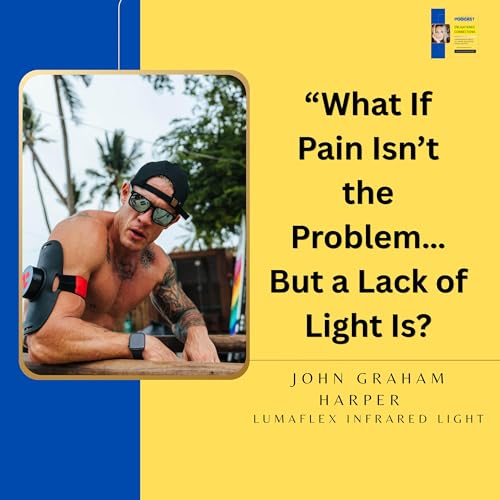 What If Pain Isn&rsquo;t the Problem&hellip; But a Lack of Light Is? with John Graham Harper #30