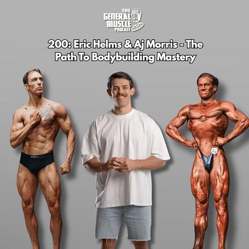 『200: Eric Helms & Aj Morris - The Path To Bodybuilding Mastery』のカバーアート