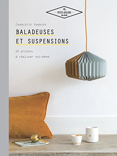Baladeuses et suspensions : 20 projets à réaliser soi-même (Les petits ateliers Hachette)