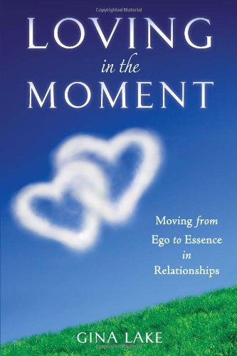 Loving in the Present Tense: From EGO to Essence in Relationships