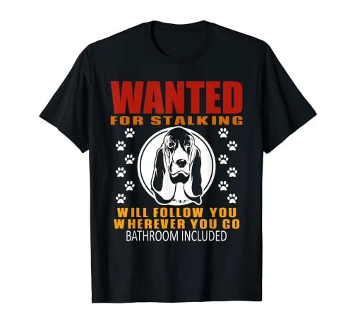 Personal Stalker Dog Wanted For Stalking Funny Bloodhound T-Shirt