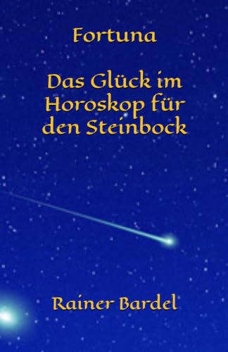 Fortuna Das Glück im Horoskop für den Steinbock (German Edition)