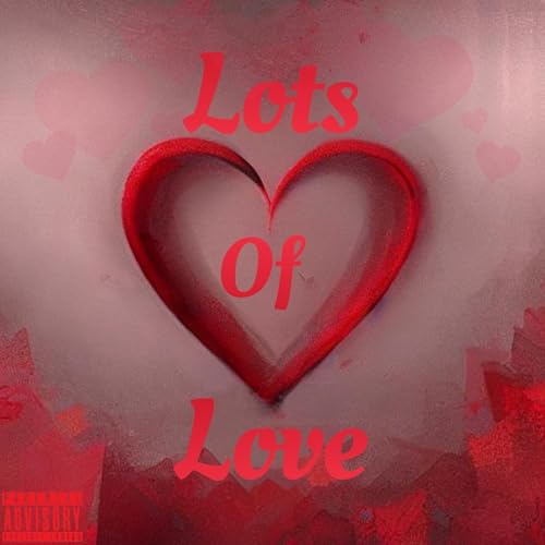 Lots of Love [Explicit]