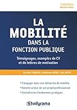Mobilité dans la fonction publique : Témoignages, exemples de CV et lettres de motivation