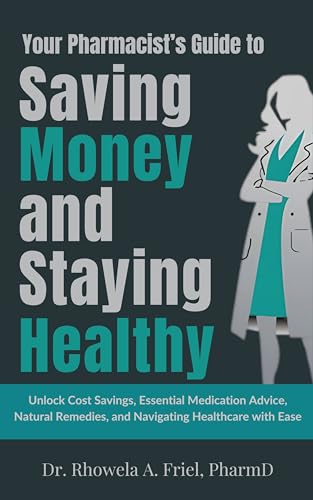 Your Pharmacist's Guide to Saving Money and Staying Healthy: Unlock