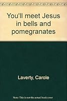 You'll meet Jesus in bells and pomegranates B0006XFJ0W Book Cover