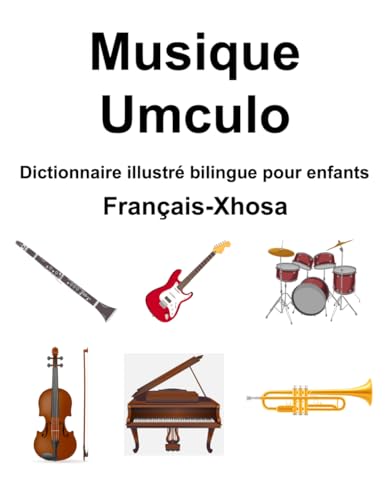 Français-Xhosa Musique Dictionnaire illustré bilingue pour enfants (French Edition)