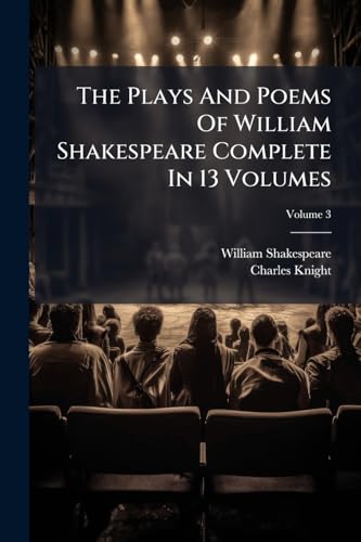 The Plays And Poems Of William Shakespeare Complete In 13 Volumes; Volume 3