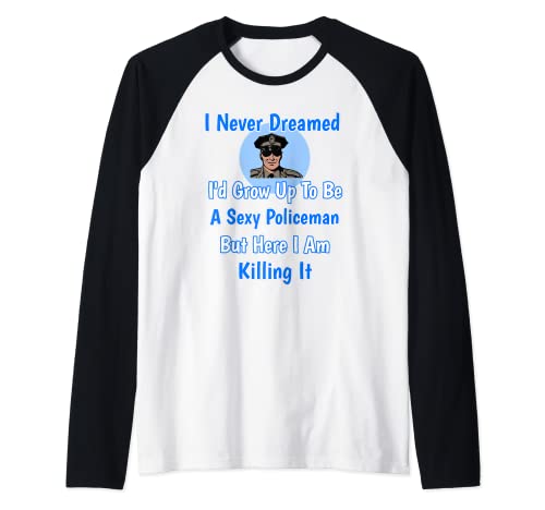 Design Never Dreamed I'd Be Sexy Policeman But Killing It Manche Raglan Cover