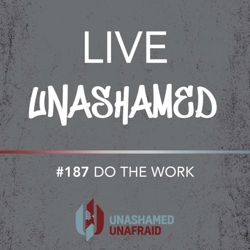 EP 187: Live Unashamed- Do the Work Podcast Por  arte de portada