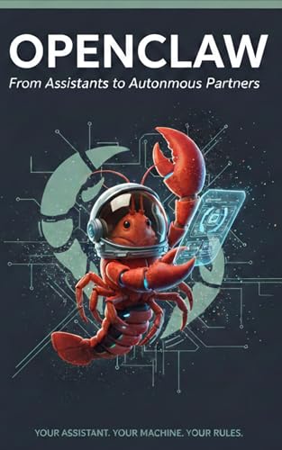 OpenClaw: From Assistants to Autonomous Partners: Designing AI That Works for You