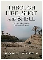 Through Fire, Shot and Shell 1785453645 Book Cover