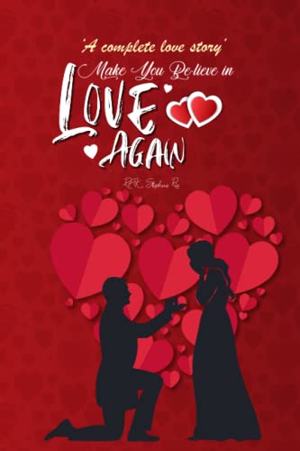 Make You Believe in Love Again: A Novel: A complete love story