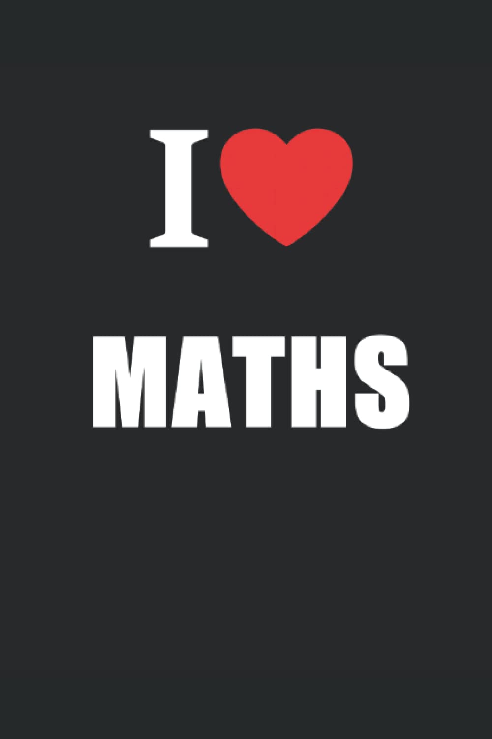I Love Maths: Journal Style Notebook