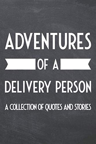 Adventure of a Delivery Person A Collection of Quotes and Stories: Delivery Person Notebook or Journal - Dotted Pages - Office Equipment& Supplies - ... Person Gift Idea for Christmas or Birthday