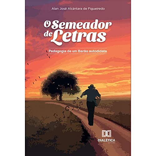 O semeador de letras: pedagogia de um barão autodidata