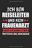  Ich Bin Reiseleiter Und Keinen Frauenarzt: Reiseleiter & Reiseführer Notizbuch 6\'x9\' Liniert Geschenk für Fremdenführer & Reise