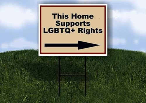This Home Supports LGBTQ+ Rights Patriotic Right Arrow Single Sided 18x24 in Yard Road Sign w/Stand