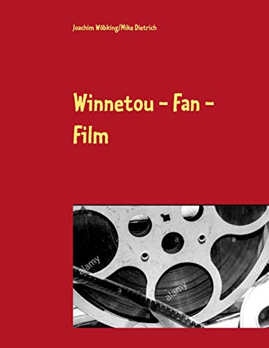 Winnetou - Fan - Film: Drehbuchentwurf (German Edition)