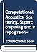 Produktbild Computational Acoustics: Scattering, Supercomputing and Propagation : Proceedings of the 3rd Imacs Symposium on Computational Acoustics, Cambridge, ... Cambridge, MA, USA, 26-28 June 1991)